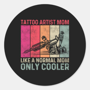Adesivo Redondo Tatuagem Artista Mãe Como Uma Mãe Normal Só Mais F