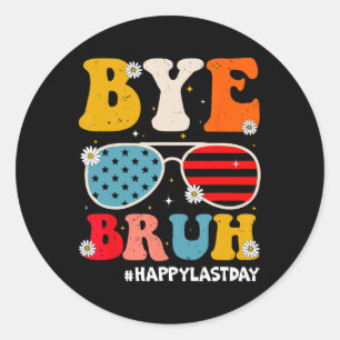 Adesivo Redondo Tchau Bruh Professores Felizes No Último Dia Da Es