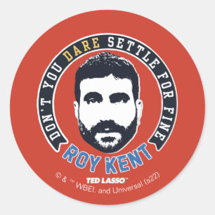 Adesivo Redondo Ted Lasso   Roy Kent Don't You Dare Settle
