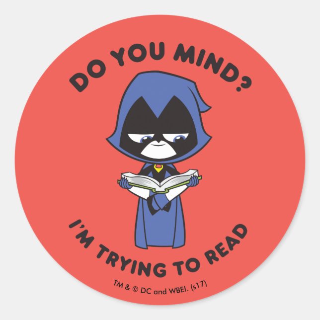 Adesivo Redondo Teen Titans Go! | Raven "Estou Tentando Ler" (Frente)