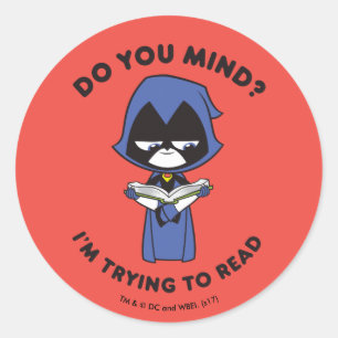 Adesivo Redondo Teen Titans Go!   Raven "Estou Tentando Ler"