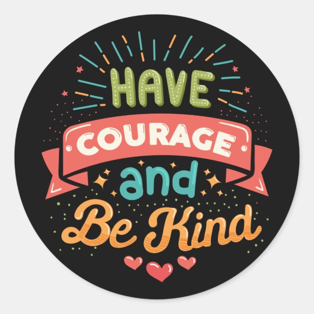 Adesivo Redondo Tenha coragem e seja gentil (Frente)