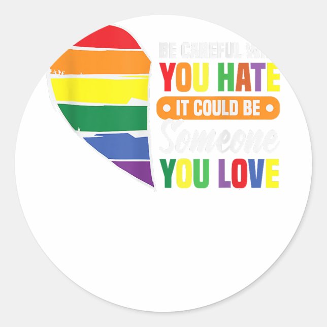 Adesivo Redondo Tenha cuidado com quem você odeia a gay gbbt orgul (Frente)