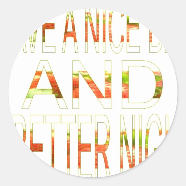 Adesivo Redondo Tenha um belo dia e um melhor Impressão de arte no (Frente)