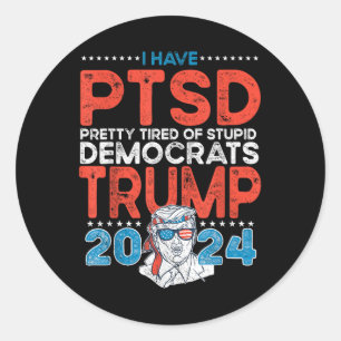 Adesivo Redondo Tenho Ptsd Bonito Cansado De Democratas Estúpidos