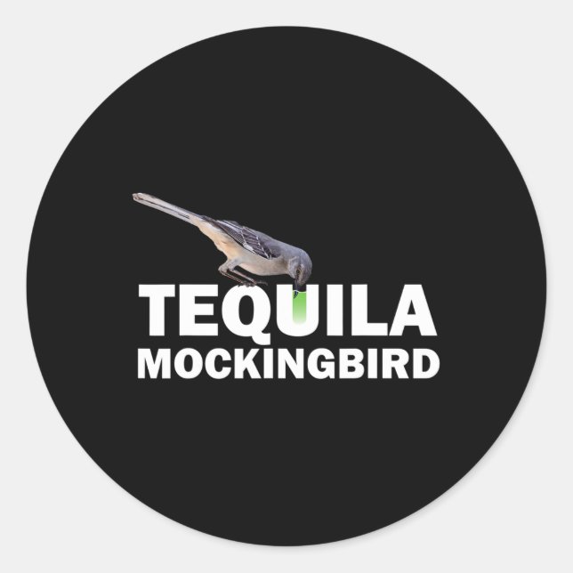 Adesivo Redondo Tequila Mockingbird T Shirt Engraçado Tail Pun Gif (Frente)