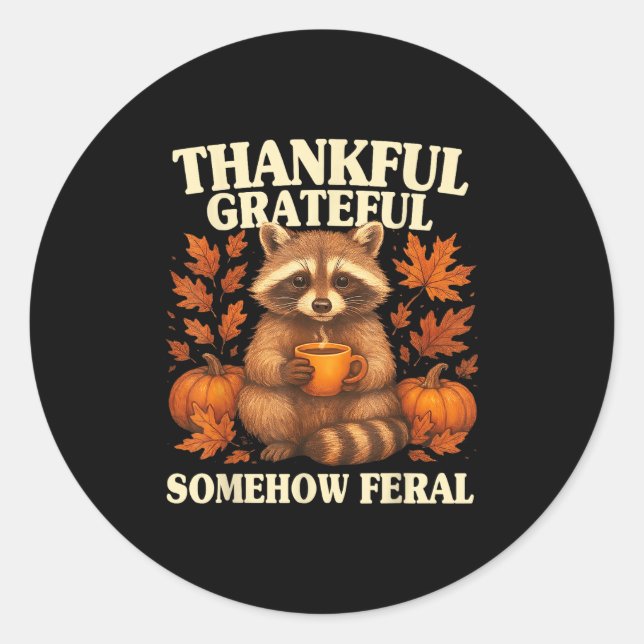 Adesivo Redondo Thankful Grateful Somehow Feral Funny Raccoon Autu (Frente)