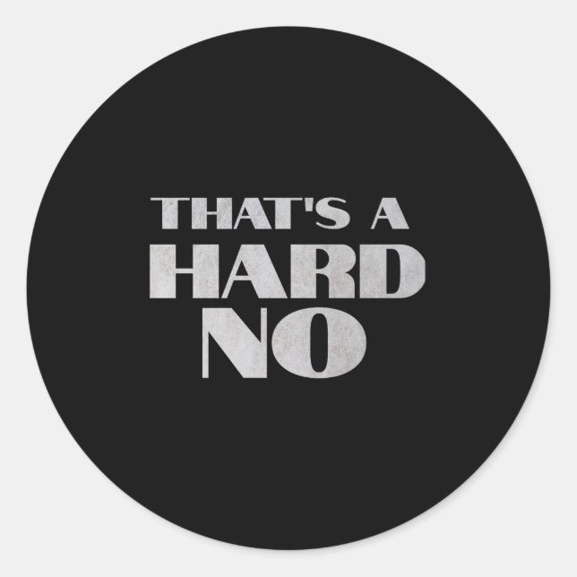 Adesivo Redondo That's A Hard No Premium  (Frente)