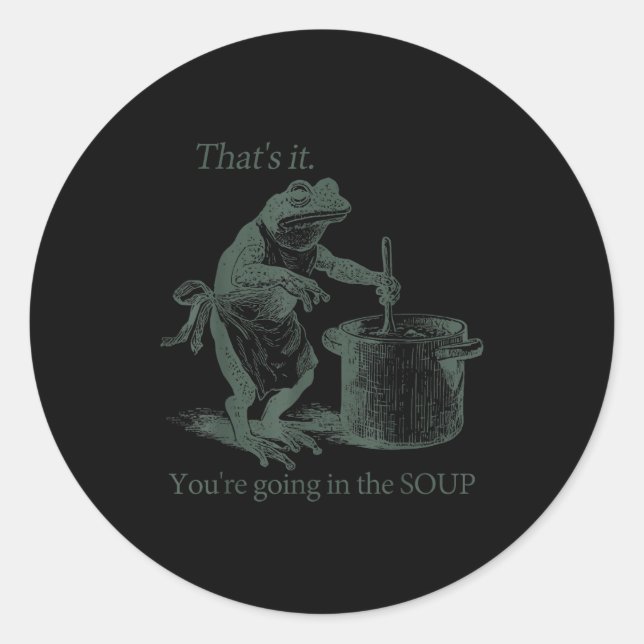 Adesivo Redondo That's It You're Going In The Soup Funny Frog Meme (Frente)