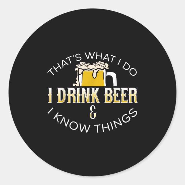 Adesivo Redondo That's What I Do, I Drink Beer &amp; I Know Things (Frente)