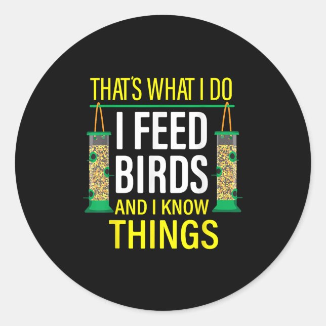 Adesivo Redondo That's What I Do I Feed Birds And I Know Things  (Frente)