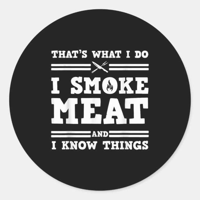 Adesivo Redondo That's What I Do I Smoke Meat And I Know Things  (Frente)