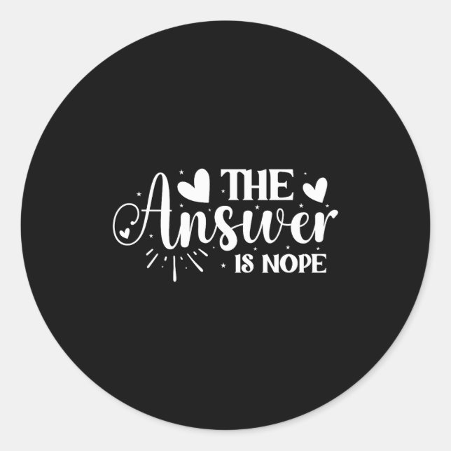 Adesivo Redondo The Answer Is Nope  (Frente)