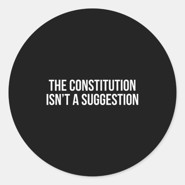 Adesivo Redondo The Constitution Isn’t A Suggestion  (Frente)