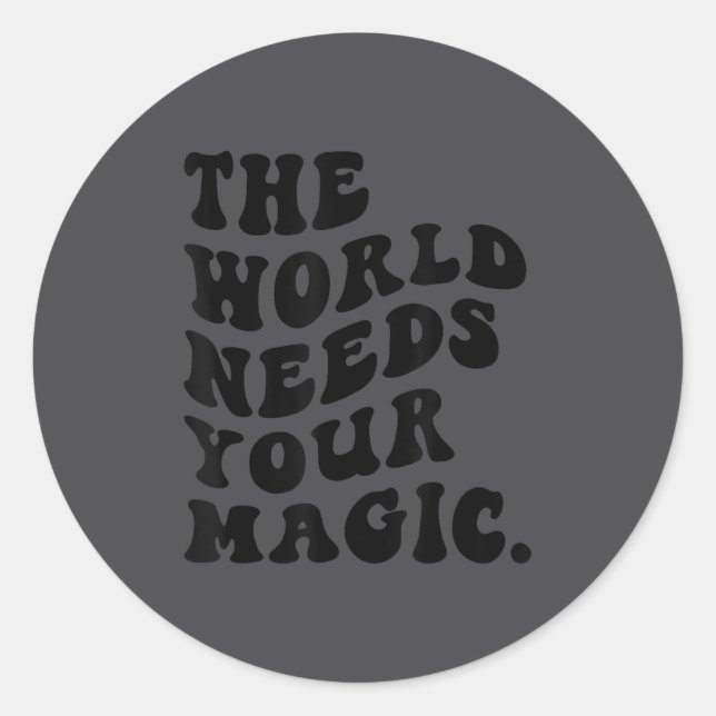Adesivo Redondo The World Needs Your Magic Motivational Retro  (Frente)