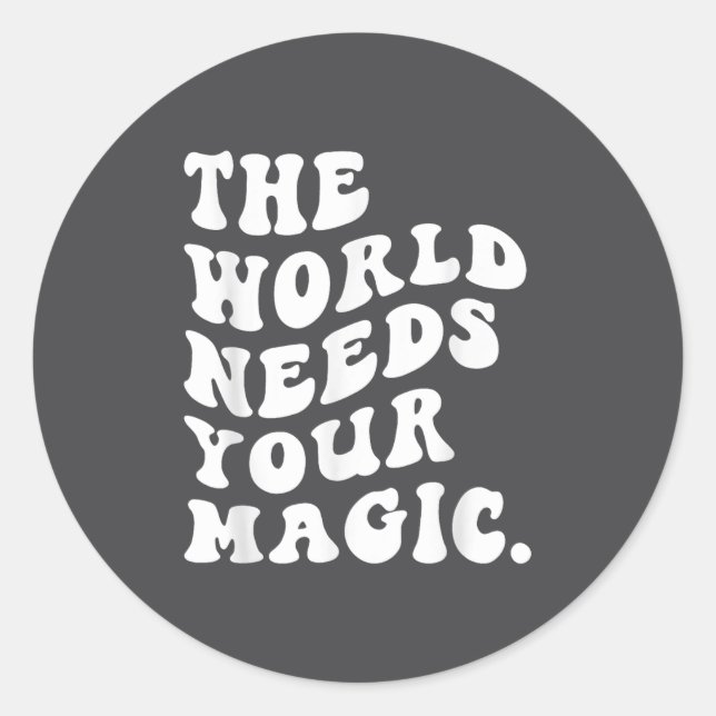 Adesivo Redondo The World Needs Your Magic Motivational Retro  (Frente)