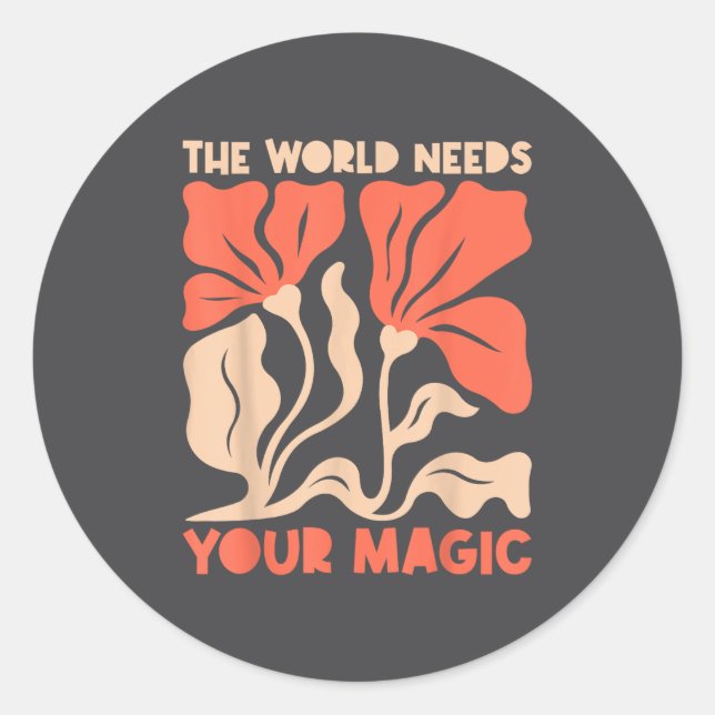 Adesivo Redondo The World Needs Your Magic Retro Floral Sitive Mot (Frente)