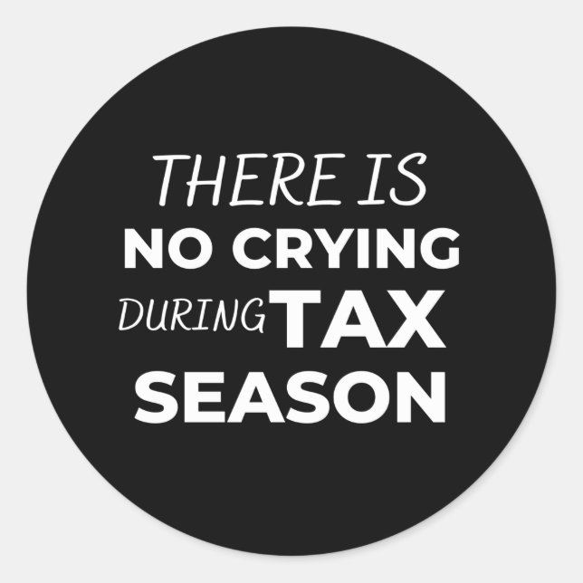 Adesivo Redondo There is no crying during tax season (Frente)