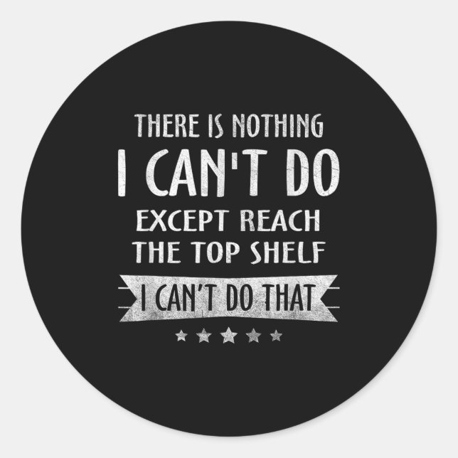 Adesivo Redondo There Is Nothing I Can't Do Except Reach The Top S (Frente)