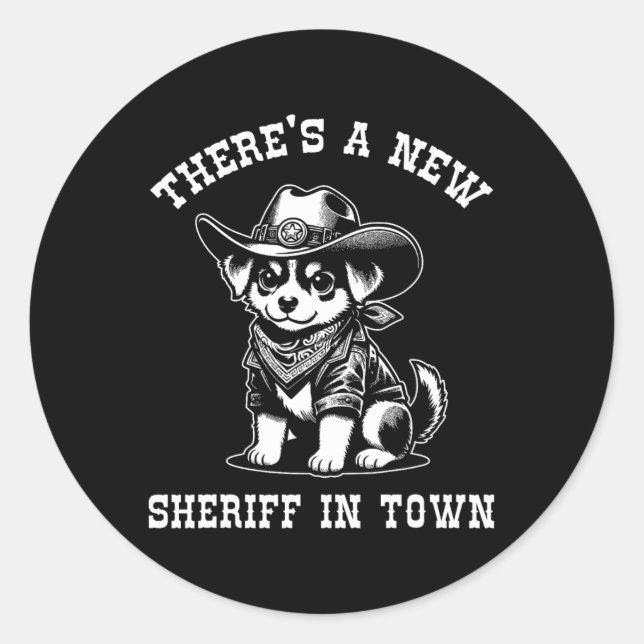 Adesivo Redondo There's A New Sheriff In Town Cowboy Dog Western F (Frente)