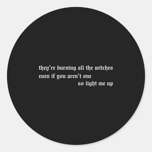 Adesivo Redondo They're Burning All The Witches Apparel  (Frente)