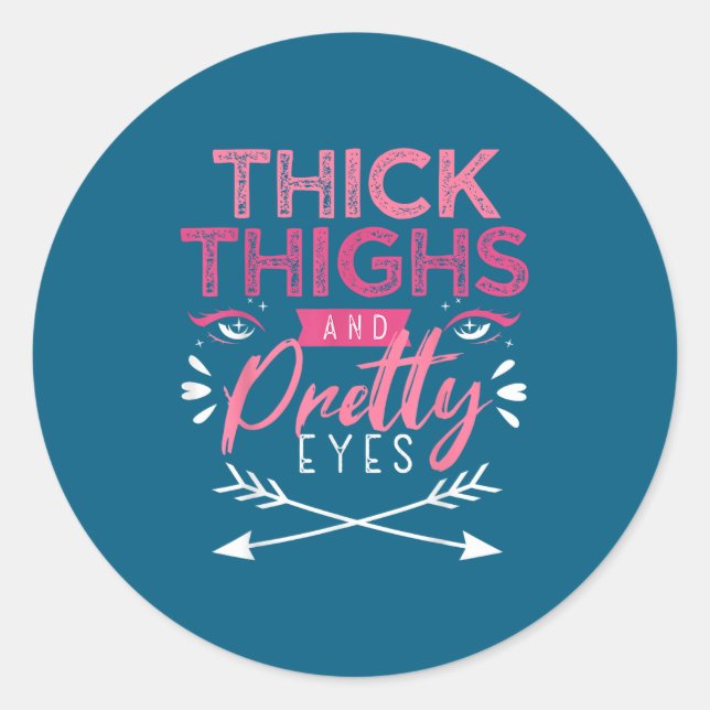Adesivo Redondo Thick Thighs And Pretty Eyes Motivation Beautiful  (Frente)