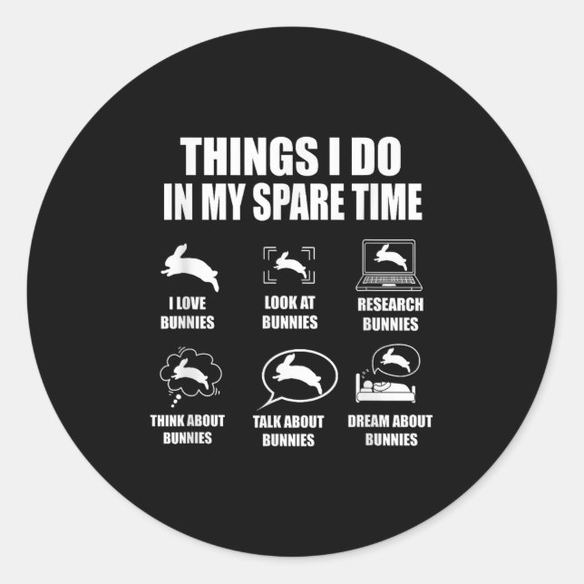 Adesivo Redondo Things I Do In My Spare Time Bunnies Rabbit  (Frente)