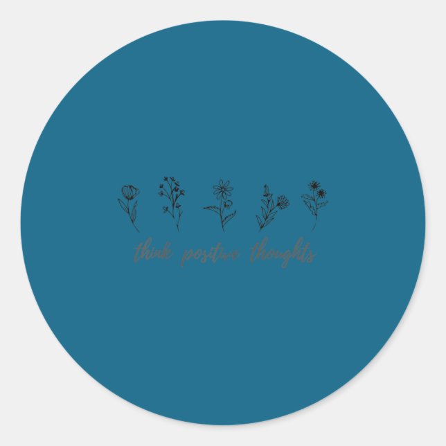 Adesivo Redondo Think Sitive Thoughts, Sitivity Wildflower Motivat (Frente)