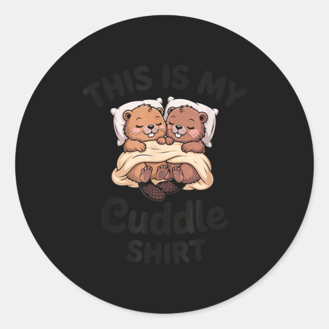 Adesivo Redondo This Is My Cuddle Shirt Cute Beavers Funny  (Frente)