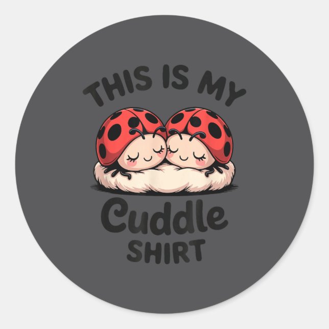 Adesivo Redondo This Is My Cuddle Shirt Cute Ladybug Couple  (Frente)