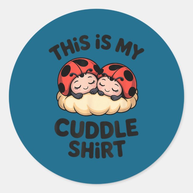 Adesivo Redondo This Is My Cuddle Shirt Cute Ladybugs Cozy Matchin (Frente)
