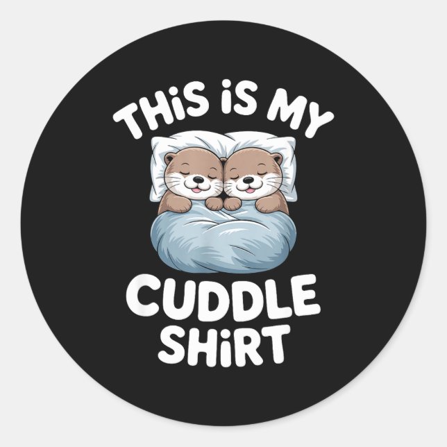 Adesivo Redondo This Is My Cuddle Shirt Cute Otter Couple Sleeping (Frente)