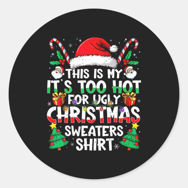 Adesivo Redondo This Is My It's Too Hot For Ugly Christmas Sweater (Frente)