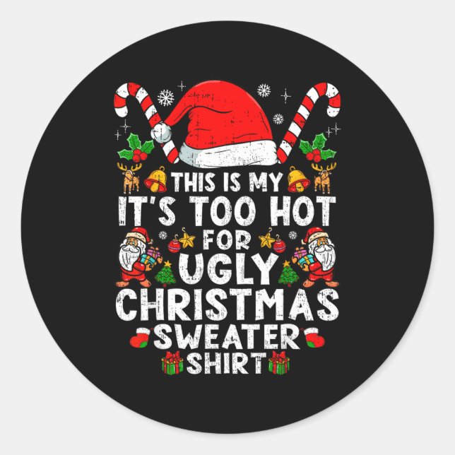 Adesivo Redondo This Is My It's Too Hot For Ugly Christmas Sweater (Frente)