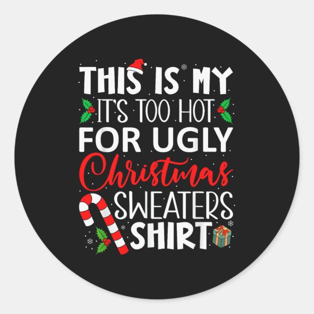 Adesivo Redondo This Is My It's Too Hot For Ugly Christmas Sweater (Frente)