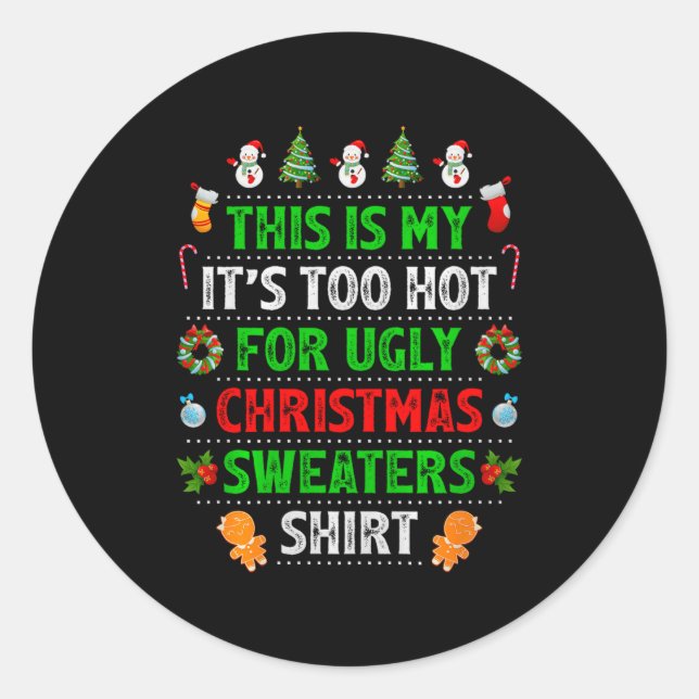Adesivo Redondo This Is My It's Too Hot For Ugly Christmas Sweater (Frente)