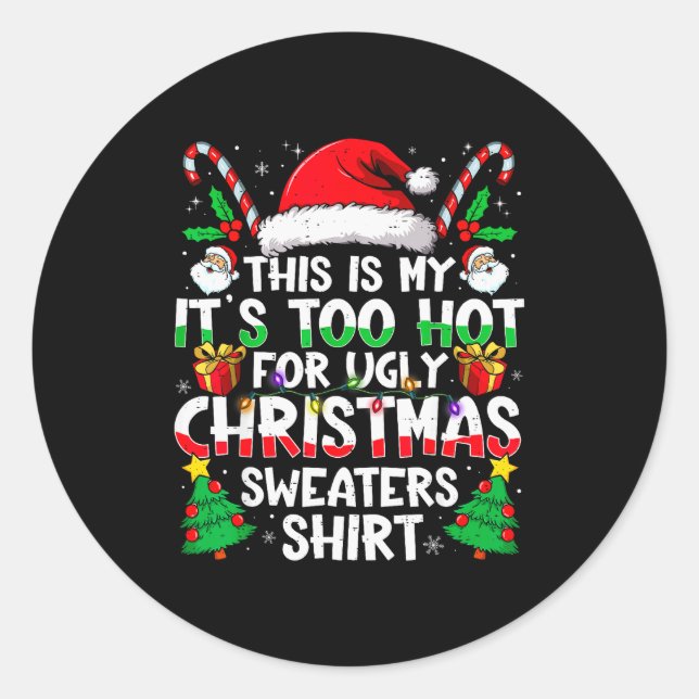 Adesivo Redondo This Is My It's Too Hot For Ugly Christmas Sweater (Frente)