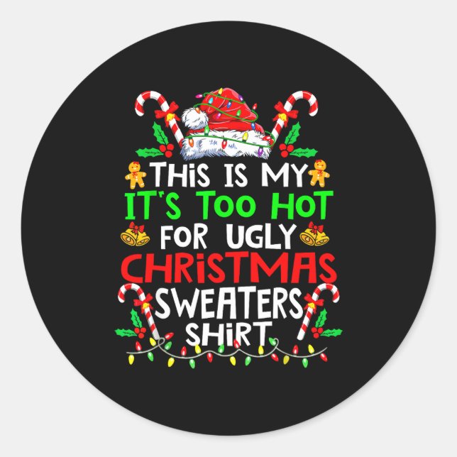 Adesivo Redondo This Is My It's Too Hot For Ugly Christmas Sweater (Frente)