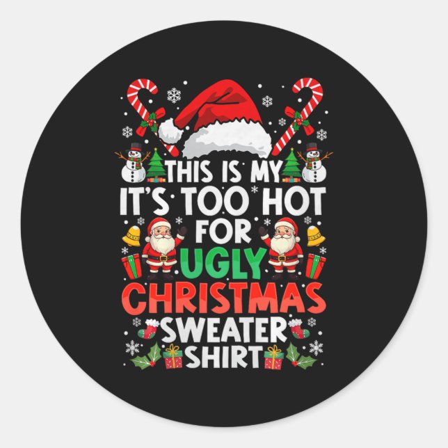 Adesivo Redondo This Is My It's Too Hot For Ugly Christmas Sweater (Frente)