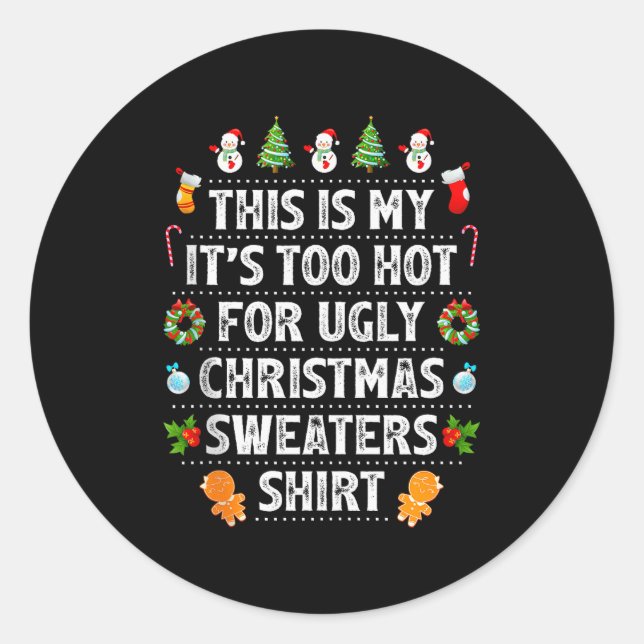 Adesivo Redondo This Is My It's Too Hot For Ugly Christmas Sweater (Frente)