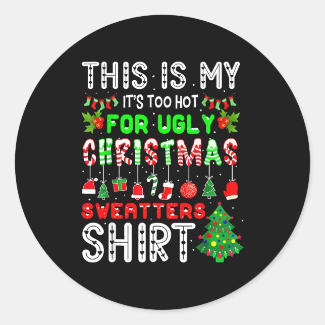 Adesivo Redondo This Is My Its Too Hot For Ugly Christmas Sweaters (Frente)