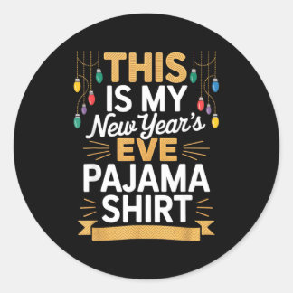 Adesivo Redondo This Is My New New Year’s Eve Pajama Shirt Party T