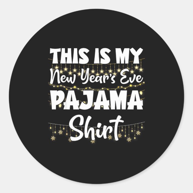 Adesivo Redondo This Is My New Years Eve Pajama Shirt Happy New Ye (Frente)