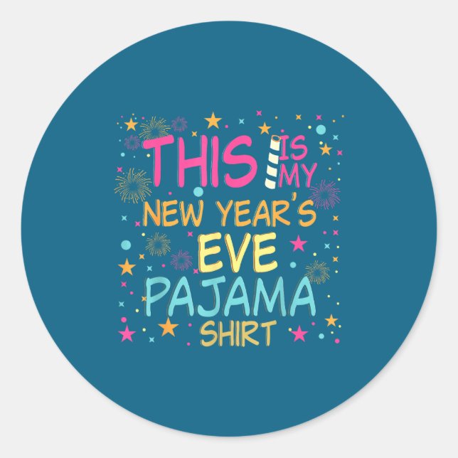 Adesivo Redondo This Is My New Years Eve Pajama Shirt Happy New Ye (Frente)
