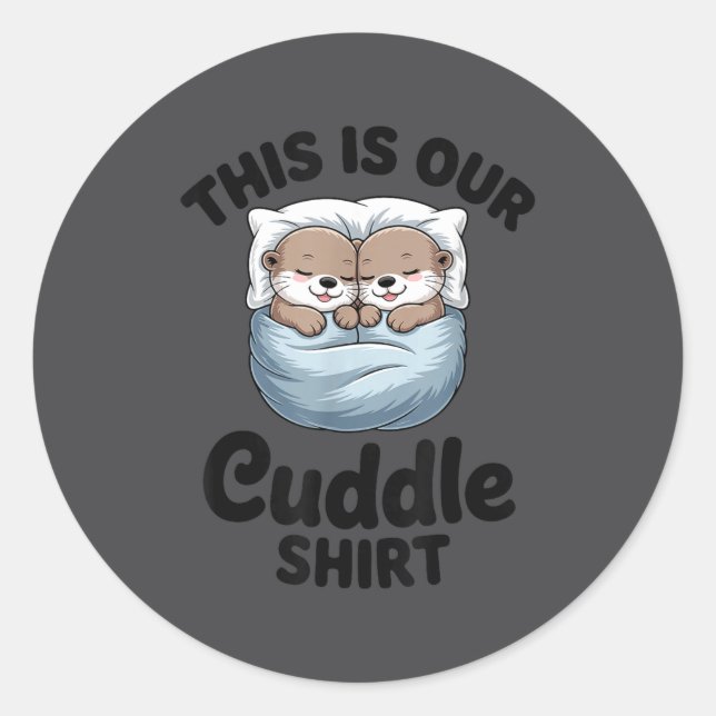 Adesivo Redondo This Is Our Cuddle Shirt Adorable Otters  (Frente)