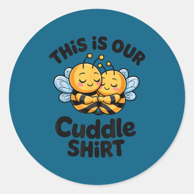 Adesivo Redondo This Is Our Cuddle Shirt Cute Bees Couple  (Frente)