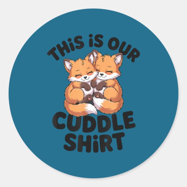 Adesivo Redondo This Is Our Cuddle Shirt Cute Fox Couple  (Frente)