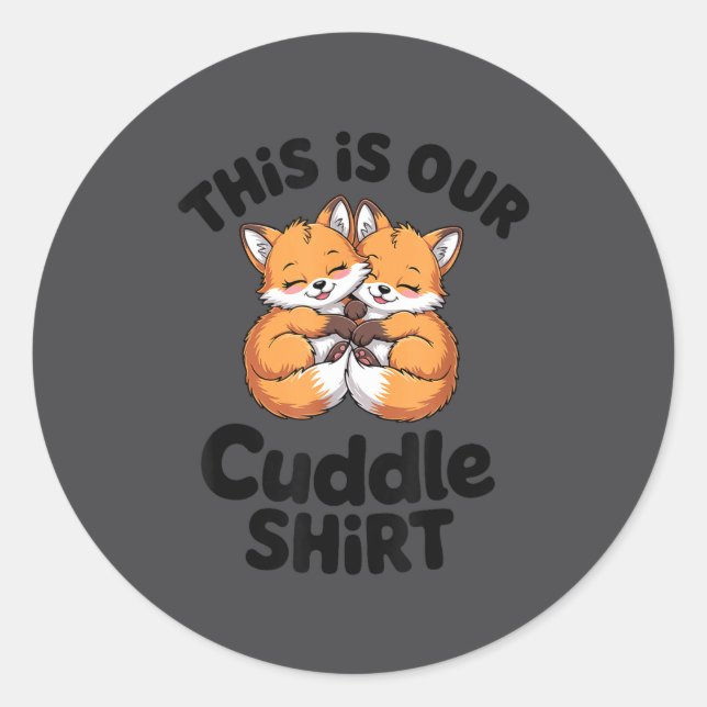 Adesivo Redondo This Is Our Cuddle Shirt Cute Fox Couple  (Frente)