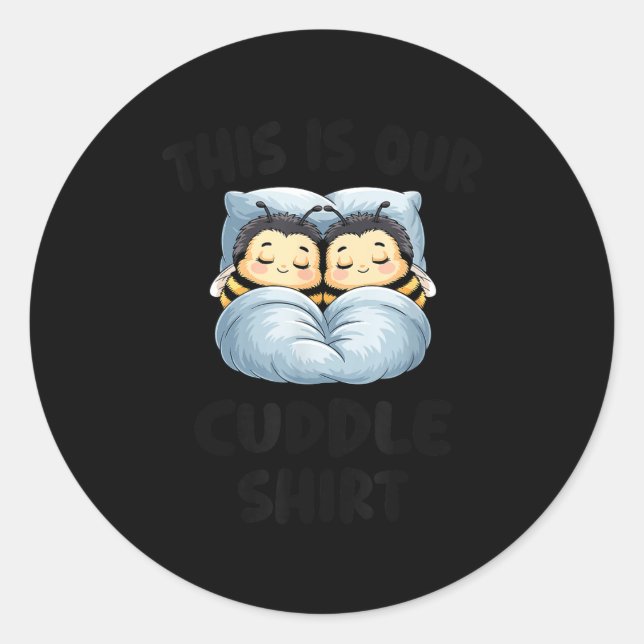 Adesivo Redondo This Is Our Cuddle Shirt Cute Snuggly Bee Couple  (Frente)