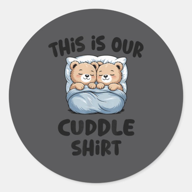 Adesivo Redondo This Is Our Cuddle Shirt Cute Teddy Bear Couple  (Frente)